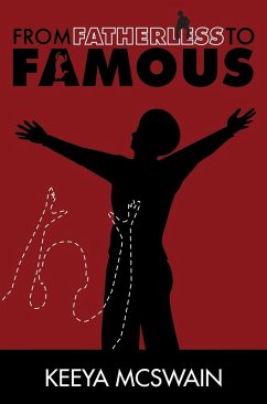 From Fatherless to Famous - McSwain, Keeya