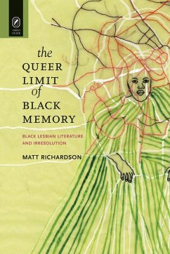 The Queer Limit of Black Memory - Richardson, Matt
