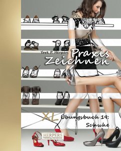 Praxis Zeichnen - XL Übungsbuch 19: Schuhe - Herpers, York P.