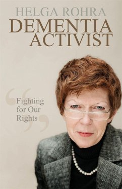 Dementia Activist: Fighting for Our Rights - Rohra, Helga