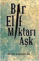 Bir Elif Miktari Ask - Karaaslan, Recep