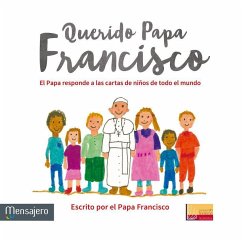 Querido papa Francisco : el papa responde a las cartas de niños de todo el mundo - Francisco, Papa