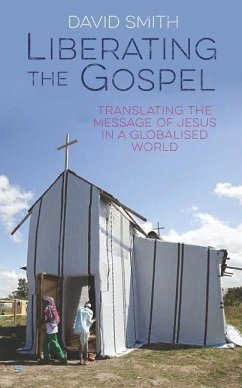 Liberating the Gospel: Translating the Message of Jesus in a Globalised World - Smith, David
