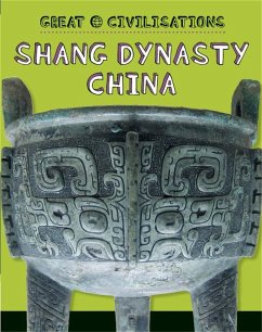 Great Civilisations: Shang Dynasty China - Kelly, Tracey