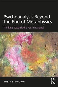 Psychoanalysis Beyond the End of Metaphysics - Brown, Robin S