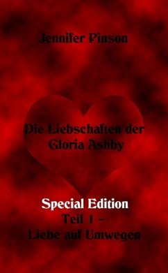 Die Liebschaften der Gloria Ashby Teil 1 - Liebe auf Umwegen Special Edition (eBook, ePUB) - Pinson, Jennifer
