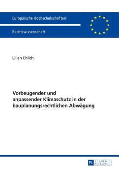 Vorbeugender und anpassender Klimaschutz in der bauplanungsrechtlichen Abwägung - Ehlich, Lilian