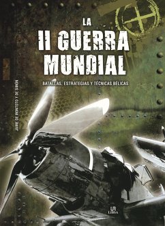 La II Guerra Mundial : batallas, estrategias y técnicas bélicas - Montoto y de Simón, Jaime de