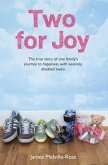 Two for Joy: The Uplifting True Story of One Courageous Family's Life of Happiness with Severely Disabled Twins