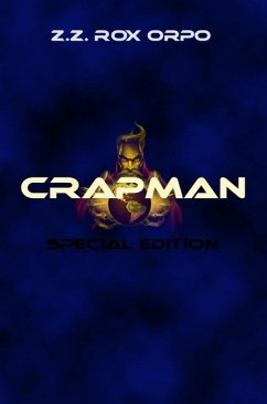 Crapman Special Edition (eBook, ePUB) - Rox Orpo, Z. Z.