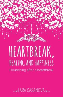 Heartbreak, Healing and Happiness - Casanova, Lara