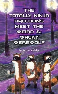 The Totally Ninja Raccoons Meet the Weird & Wacky Werewolf - Coolidge, Kevin