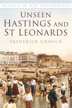 Unseen Hastings and St Leonards - Crouch, Frederick