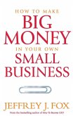 How To Make Big Money In Your Own Small How To Make Big Money In Your Own Small