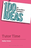 100 Ideas for Secondary Teachers: Tutor Time
