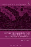 Shaping the Single European Market in the Field of Foreign Direct Investment,