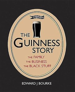 The Guinness Story - Bourke, Dr. Edward J.