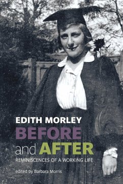 Before and After: Reminiscences of a Working Life - Morley, Edith