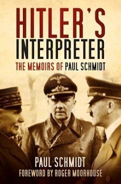 Hitler's Interpreter: The Memoirs of Paul Schmidt - Schmidt, Paul