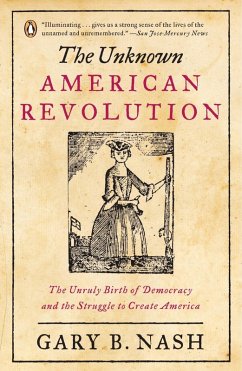 The Unknown American Revolution (eBook, ePUB) - Nash, Gary B.