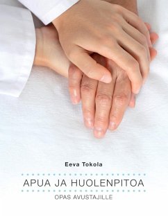 Apua ja huolenpitoa (eBook, ePUB) - Tokola, Eeva