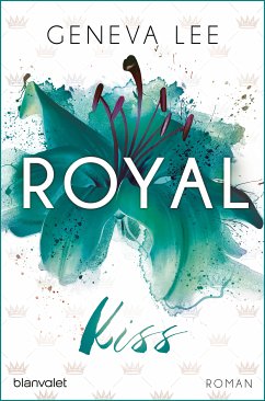 Royal Kiss / Royals Saga Bd.5 (eBook, ePUB) - Lee, Geneva