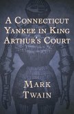 A Connecticut Yankee in King Arthur's Court (eBook, ePUB)