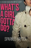 What's a Girl Gotta Do? (eBook, ePUB) What's a Girl Gotta Do? (eBook, ePUB)