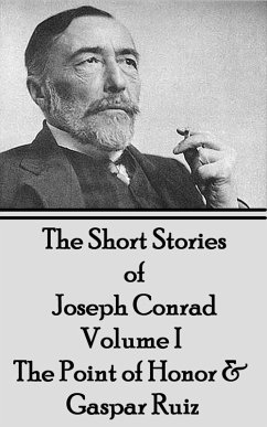 Cover The Short Stories of Joseph Conrad - Volume I - The Point of Honor & Gaspar Ruiz (eBook, ePUB)