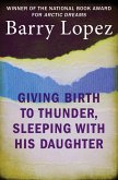 Giving Birth to Thunder, Sleeping with His Daughter (eBook, ePUB) Giving Birth to Thunder, Sleeping with His Daughter (eBook, ePUB)