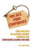 Unlock Your Confidence (eBook, ePUB) Unlock Your Confidence (eBook, ePUB)