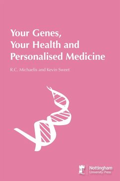 Your Genes, Your Health And Personalised Medicine (eBook, ePUB) - Michaelis, R. C.; Sweet, Kevin