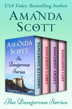 The Dangerous Series (eBook, ePUB) - Scott, Amanda The Dangerous Series (eBook, ePUB) - Scott, Amanda