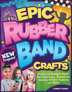 Epic Rubber Band Crafts (eBook, ePUB) - Dorsey, Colleen