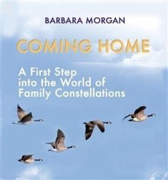 Coming Home. A First Step into the World of Family Constellations (eBook, ePUB) - Morgan, Barbara