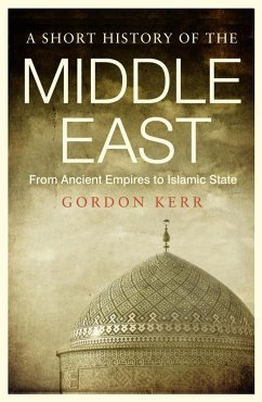 A Short History of the Middle East (eBook, ePUB) - Kerr, Gordon