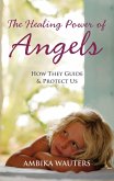 The Healing Power of Angels (eBook, ePUB)