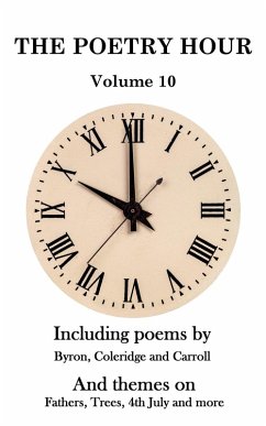 The Poetry Hour - Volume 10 (eBook, ePUB) - Byron, Lord; Coleridge, Samuel Taylor; Carroll, Lewis