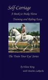 Self-Carriage: A Book to Make Horse Training and Riding Easy (Train Your Eye, #1) (eBook, ePUB)