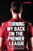Turning My Back On the Premier League (eBook, ePUB)