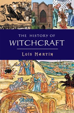 The History Of Witchcraft (eBook, ePUB) - Martin, Lois