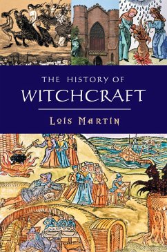 The History Of Witchcraft (eBook, ePUB) - Martin, Lois