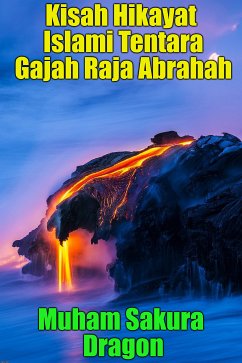 Kisah Hikayat Islami Tentara Gajah Raja Abrahah (eBook, ePUB) - Dragon, Muham Sakura