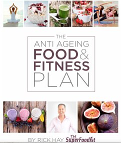 The Anti Ageing Food and Fitness Plan (eBook, ePUB) - Hay, Rick
