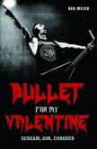 Bullet For My Valentine - Scream Aim Conquer (eBook, ePUB) Bullet For My Valentine - Scream Aim Conquer (eBook, ePUB)