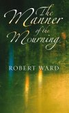 The Manner of the Mourning (eBook, ePUB) The Manner of the Mourning (eBook, ePUB)