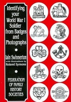 Identifying Your World War I Soldier from Badges and Photographs - Swinnerton, Iain