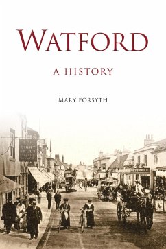 Watford: A History (eBook, ePUB) - Forsyth, Mary