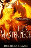 His Masterpiece (The Billionaire's Muse, #5) (A BDSM Erotic Romance) (eBook, ePUB) His Masterpiece (The Billionaire's Muse, #5) (A BDSM Erotic Romance) (eBook, ePUB)