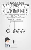 Collezione di Abitudini - Come Combattere la Procrastinazione In 30+ Facili Passi (eBook, ePUB)